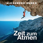 Alexander Huber - Zeit zum Atmen: Vortrag von dem 