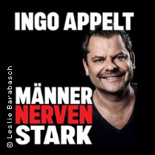 Ingo Appelt - MÄNNER NERVEN STARK 14.03.2027 Medien und Kulturhaus LYZ