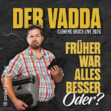 Clemens Brock - Der Vadda - Früher war alles besser, oder? 01.10.2026 Siegerlandhalle